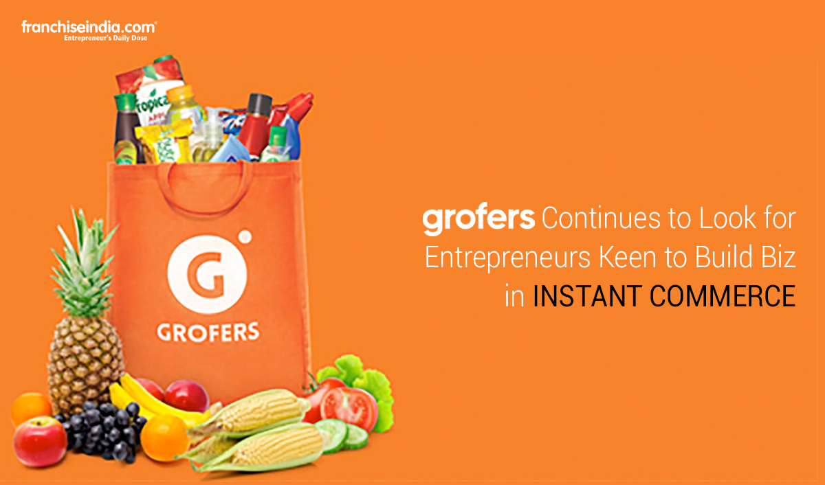 Grofers Continues To Look For Entrepreneurs Keen To Build Biz In Instant Commerce